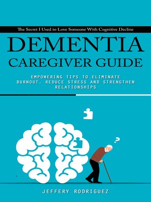 cover image of Dementia caregiver guide--The Secret I Used to Love Someone With Cognitive Decline (Empowering Tips to Eliminate Burnout, Reduce Stress and Strengthen Relationships)